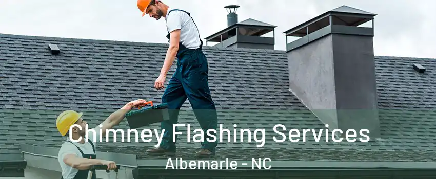  Chimney Flashing Services Albemarle - NC