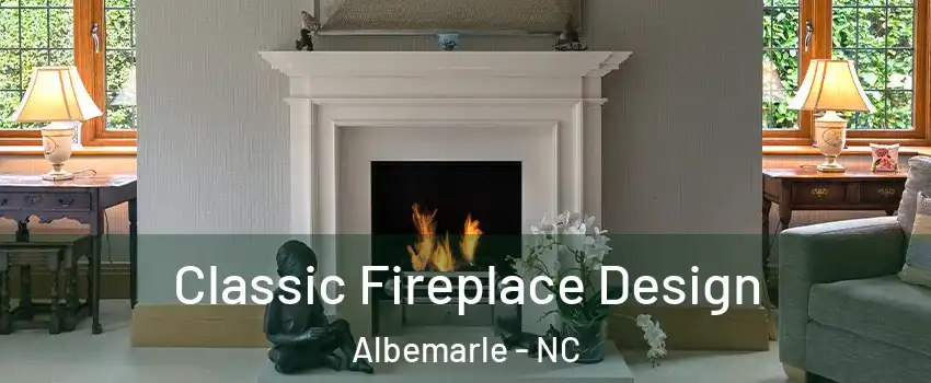  Classic Fireplace Design Albemarle - NC